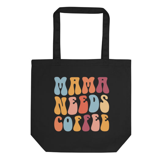 MAMA NEEDS COFFEE Eco Tote Bag